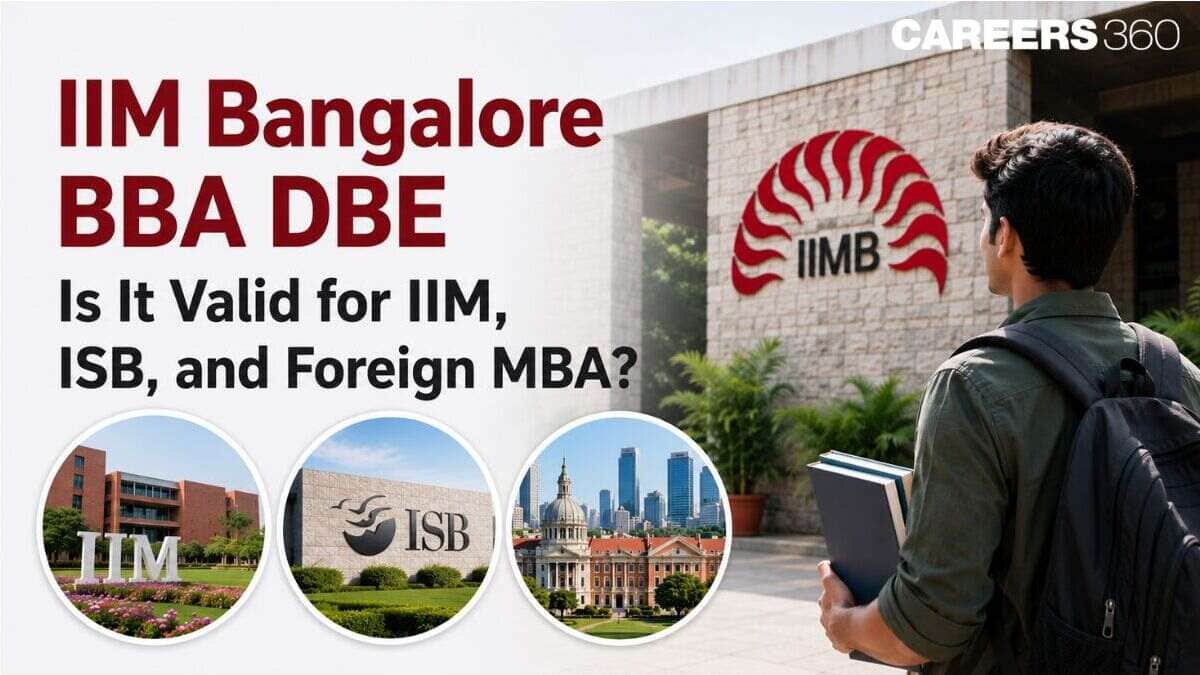 IIM Bangalore BBA DBE 2026: Is It Valid for IIMs, ISB, and Foreign MBA?